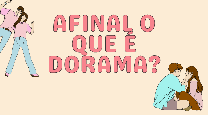 Afinal o Que é Dorama?